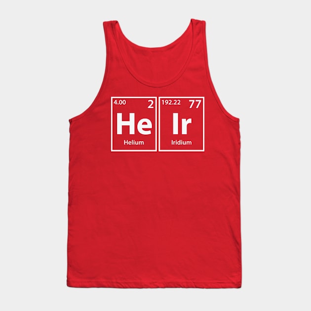 Heir (He-Ir) Periodic Elements Spelling Tank Top by cerebrands